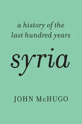 Syria: A History of the Last Hundred Years