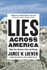 Lies Across America: What Our Historic Sites Get Wrong (Revised, Updated)