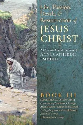 The Life, Passion, Death and Resurrection of Jesus Christ, Book III