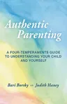 Authentic Parenting: A Four-Temperaments Guide to Understanding Your Child and Yourself