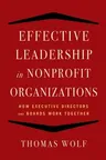 Effective Leadership for Nonprofit Organizations: How Executive Directors and Boards Work Together