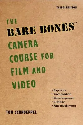 The Bare Bones Camera Course for Film and Video (Edition, Third)