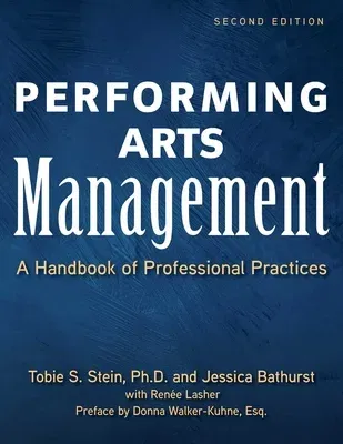 Performing Arts Management (Second Edition): A Handbook of Professional Practices