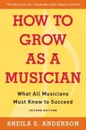 How to Grow as a Musician: What All Musicians Must Know to Succeed