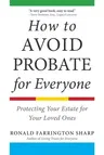 How to Avoid Probate for Everyone: Protecting Your Estate for Your Loved Ones