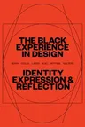 The Black Experience in Design: Identity, Expression & Reflection