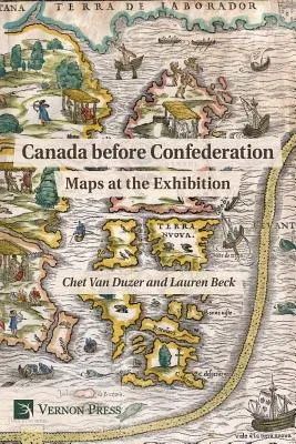 Canada Before Confederation: Maps at the Exhibition