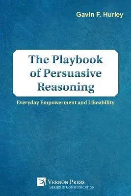 The Playbook of Persuasive Reasoning: Everyday Empowerment and Likeability