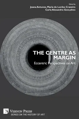 The Centre as Margin: Eccentric Perspectives on Art