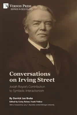 Conversations on Irving Street: Josiah Royce's Contribution to Symbolic Interactionism