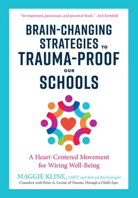 Brain-Changing Strategies to Trauma-Proof Our Schools: A Heart-Centered Movement for Wiring Well-Being