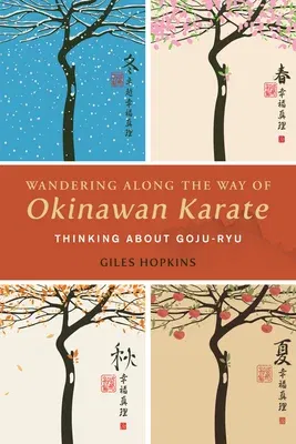 Wandering Along the Way of Okinawan Karate: Thinking about Goju-Ryu