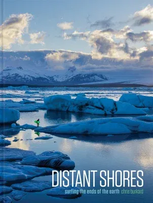 Distant Shores: Surfing the Ends of the Earth