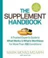 The Supplement Handbook: A Trusted Expert's Guide to What Works & What's Worthless for More Than 100 Conditions