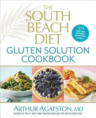 The South Beach Diet Gluten Solution Cookbook