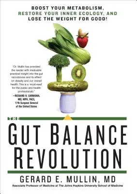 The Gut Balance Revolution: Boost Your Metabolism, Restore Your Inner Ecology, and Lose the Weight for Good!