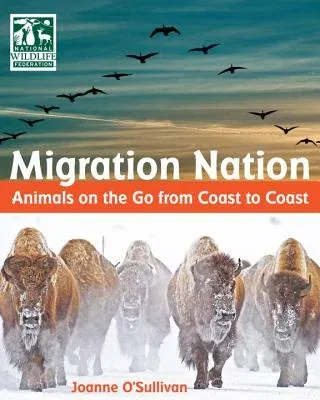 Migration Nation (National Wildlife Federation): Animals on the Go from Coast to Coast