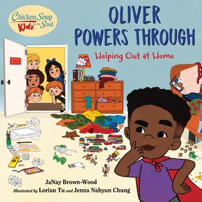 Chicken Soup for the Soul Kids: Oliver Powers Through: Helping Out at Home