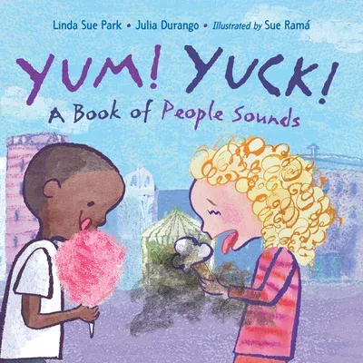 Yum! Yuck!: A Book of People Sounds