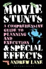 Movie Stunts & Special Effects: A Comprehensive Guide to Planning and Execution