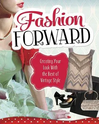 Fashion Forward: Creating Your Look with the Best of Vintage Style