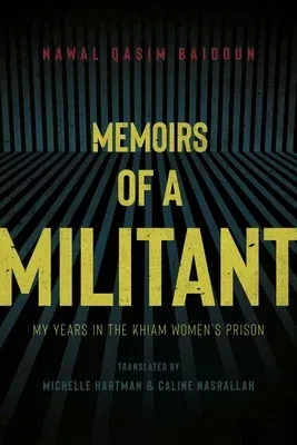 Memoirs of a Militant: My Years in the Khiam Women's Prison