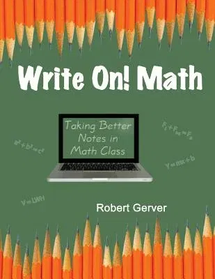 Write On! Math: Taking Better Notes in Math Class