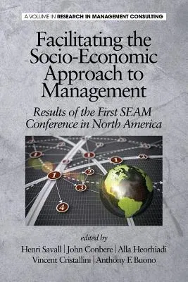 Facilitating the Socio-Economic Approach to Management: Results of the First Seam Conference in North America