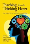 Teaching from the Thinking Heart: The Practice of Holistic Education