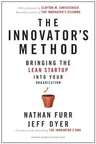 The Innovator's Method: Bringing the Lean Start-Up Into Your Organization