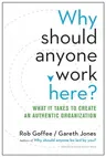 Why Should Anyone Work Here?: What It Takes to Create an Authentic Organization