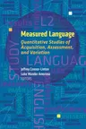 Measured Language: Quantitative Approaches to Acquisition, Assessment, and Variation