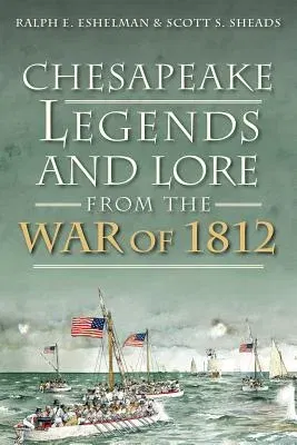 Chesapeake Legends and Lore from the War of 1812