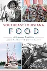 Southeast Louisiana Food: A Seasoned Tradition