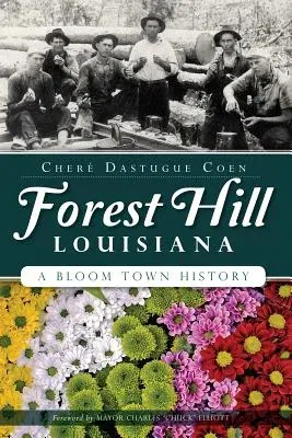 Forest Hill, Louisiana:: A Bloom Town History