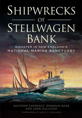 Shipwrecks of Stellwagen Bank:: Disaster in New England's National Marine Sanctuary