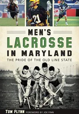 Men's Lacrosse in Maryland:: The Pride of the Old Line State