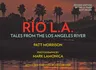 Rio La: Tales from the Los Angeles River