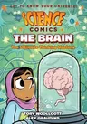 Science Comics: The Brain: The Ultimate Thinking Machine