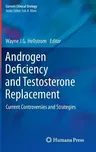 Androgen Deficiency and Testosterone Replacement: Current Controversies and Strategies (2013)