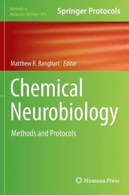 Chemical Neurobiology: Methods and Protocols (2013)