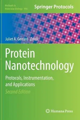 Protein Nanotechnology: Protocols, Instrumentation, and Applications, Second Edition (2013)