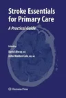 Stroke Essentials for Primary Care: A Practical Guide (2009)