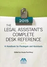 The Legal Assistant's Complete Desk Reference: A Handbook for Paralegals and Assistants,2015 Edition: A Handbook for Paralegals and Assistants,2015 Editio