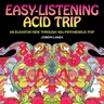 Easy Listening Acid Trip: An Elevator Ride Through Sixties Psychedelic Pop