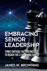 Embracing Senior Leadership: Three Critical Factors Needed to Reach the C-Suite and Thrive