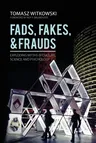 Fads, Fakes, and Frauds: Exploding Myths in Culture, Science and Psychology