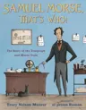 Samuel Morse, That's Who!: The Story of the Telegraph and Morse Code