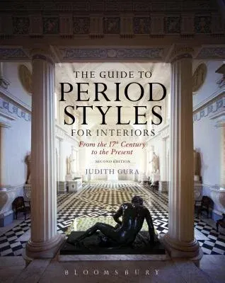 The Guide to Period Styles for Interiors: From the 17th Century to the Present (Revised)