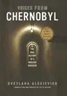 Voices from Chernobyl: The Oral History of a Nuclear Disaster